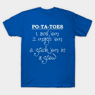 PO-TA-TOES!! T-Shirt